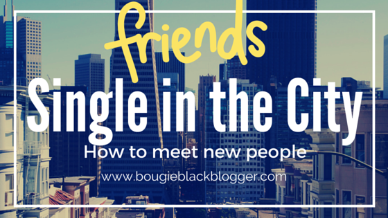 Single in the City: 6 Ways to Meet New People