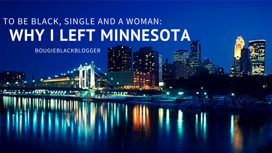 Black, Single & a Woman, 7 Reasons I Left Minnesota